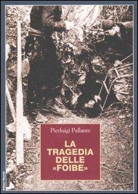 La tragedia delle «foibe» - Pierluigi Pallante - copertina