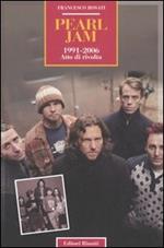 Pearl Jam 1991-2006. Atto di rivolta