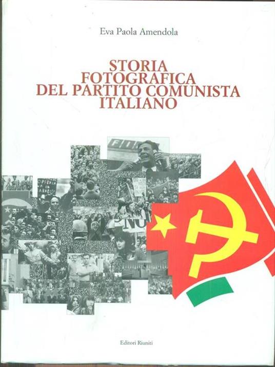 Storia fotografica del Partito Comunista Italiano - Eva P. Amendola - copertina