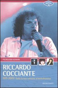 Riccardo Cocciante 1971-2007. Dalla forma-canzone al melodramma - Pierguido  Asinari - Libro - Editori Riuniti - Momenti rock | IBS