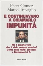 E continuavano a chiamarlo impunità. Ma è proprio vero che è stato sempre assolto? Come sono finiti i processi a Berlusconi & C.