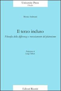 Il terzo incluso. Filosofia della differenza e rovesciamento del platonismo - Monia Andreani - copertina