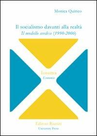 Il socialismo davanti alla realtà. Il modello svedese (1990-2006) - Monica Quirico - copertina