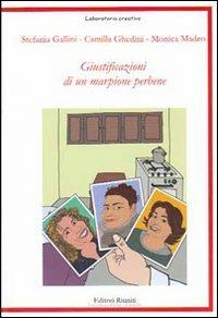 Giustificazioni di un marpione perbene - Stefania Gallini,Camilla Ghedini,Monica Madeo - copertina
