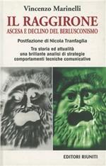 Il raggirone. Ascesa e declino del berlusconismo