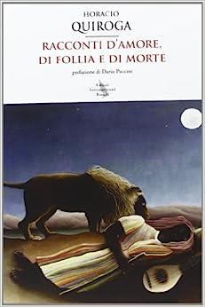  Racconti d'amore, di follia e di morte -  Horacio Quiroga - copertina