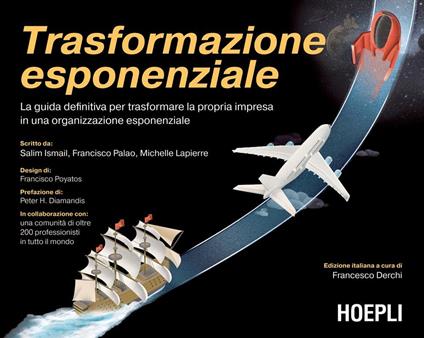 Trasformazione esponenziale. La guida definitiva per trasformare la propria impresa in una organizzazione esponenziale - Salim Ismail,Michelle Lapierre,Francisco Palao,Francesco Derchi - ebook