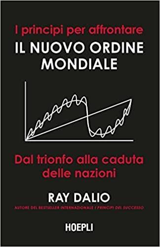 I principi per affrontare il nuovo ordine mondiale. Dal trionfo alla caduta delle nazioni - Ray Dalio - copertina