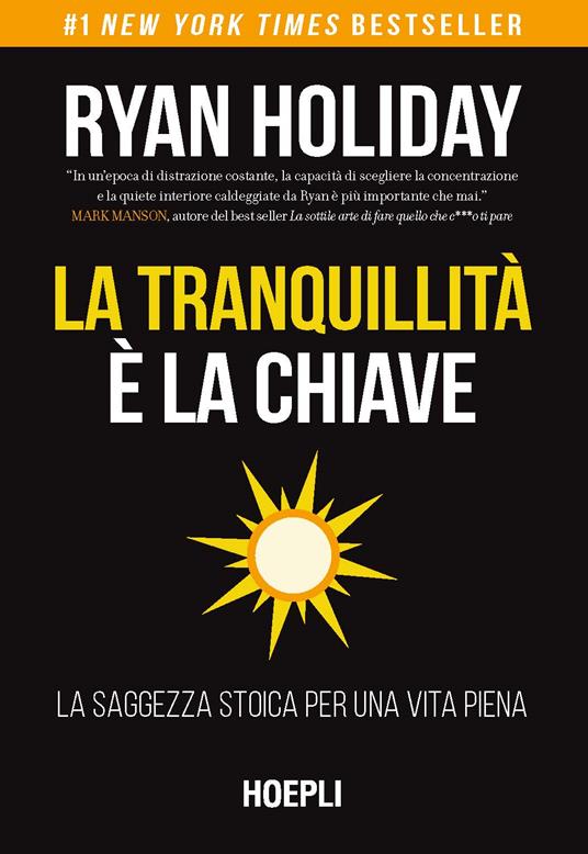 La tranquillità è la chiave. La saggezza stoica per una vita piena - Ryan Holiday - copertina