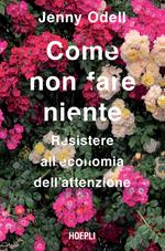 Come non fare niente. Resistere all'economia dell'attenzione