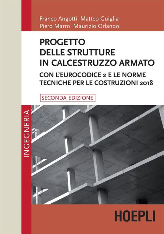 Progetto delle strutture in calcestruzzo armato. Con l'Eurocodice 2 e le norme tecniche per le costruzioni 2018 - Franco Angotti,Matteo Guiglia,Piero Marro,Maurizio Orlando - ebook