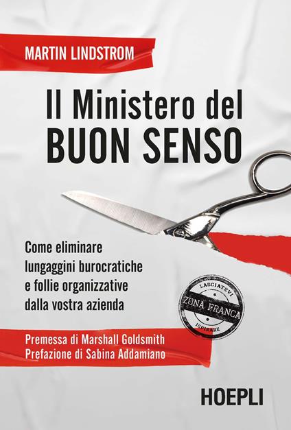 Il Ministero del buon senso. Come eliminare lungaggini burocratiche e follie organizzative dalla vostra azienda - Martin Lindstrom - copertina