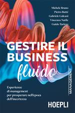 Gestire il business fluido. Esperienze di management per prosperare nell'epoca dell'incertezza