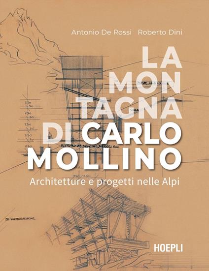 La montagna di Carlo Mollino. Architetture e progetti nelle Alpi - Antonio De Rossi,Roberto Dini - ebook
