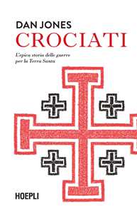 Image of Crociati. L'epica storia delle guerre per la Terra Santa