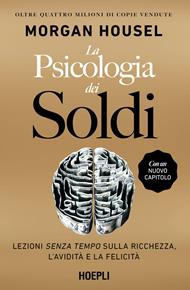 La psicologia dei soldi. Lezioni senza tempo sulla ricchezza, l'avidità e la felicità