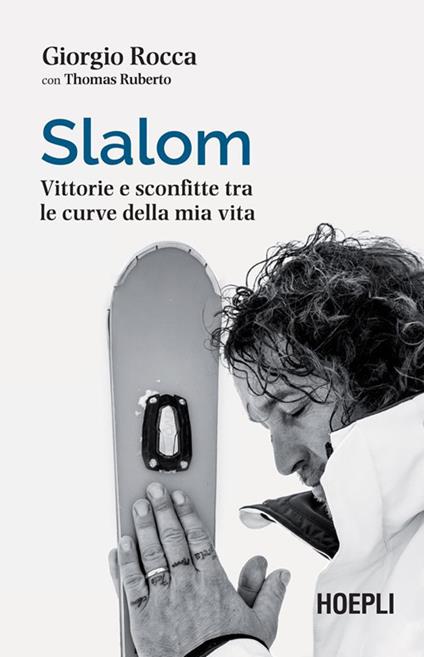 Slalom. Vittorie e sconfitte tra le curve della mia vita - Giorgio Rocca,Thomas Ruberto - ebook