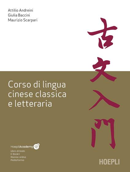 Corso di lingua cinese classica e letteraria - Attilio Andreini,Maurizio Scarpari,Giulia Baccini - copertina