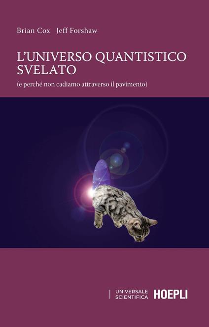 L' universo quantistico svelato (e perché non cadiamo attraverso il pavimento) - Brian Cox,Jeff Forshaw - copertina