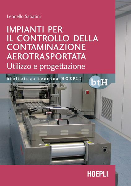 Impianti per il controllo della contaminazione aerotrasportata. Utilizzo e progettazione - Leonello Sabatini - copertina