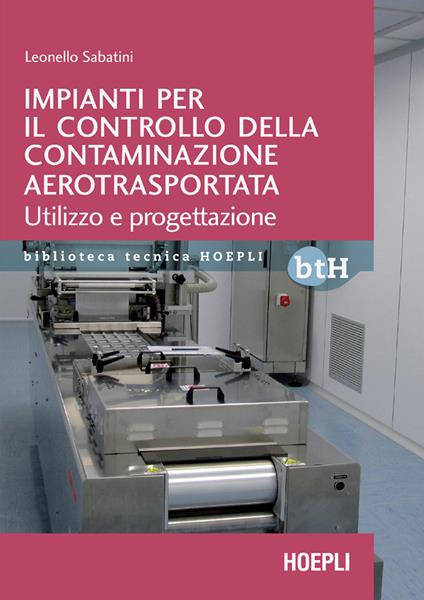 Impianti per il controllo della contaminazione aerotrasportata. Utilizzo e progettazione - Leonello Sabatini - ebook