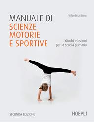 Manuale di scienze motorie e sportive. Giochi e lezioni per la scuola primaria