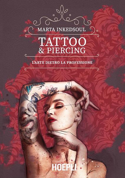 Tattoo & Piercing. L'arte dietro la professione - Marta Inkedsoul - copertina