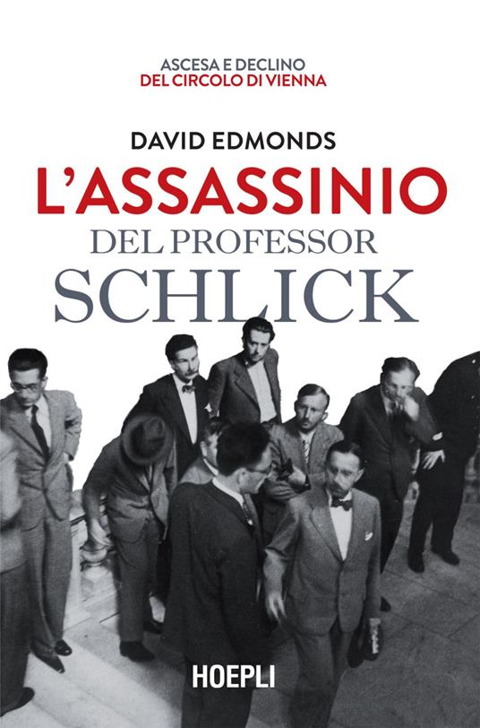 L' assassinio del professor Schlick. Ascesa e declino del Circolo di Vienna - David Edmonds,Lorenzo Marinucci - ebook