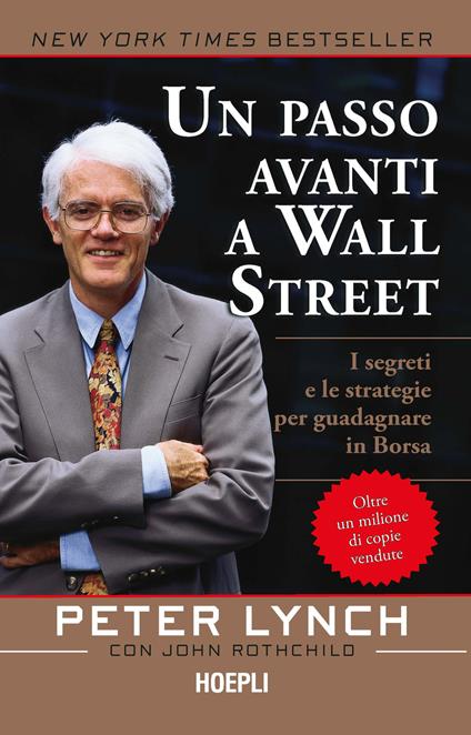 Un passo avanti a Wall Street. I segreti e le strategie per guadagnare in borsa - Peter Lynch,John Rotchild - copertina