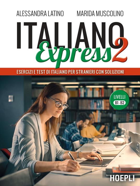 Italiano Express 2. Esercizi e test di italiano per stranieri con soluzioni. Livelli B1-B2 - Alessandra Latino,Marida Muscolino - copertina