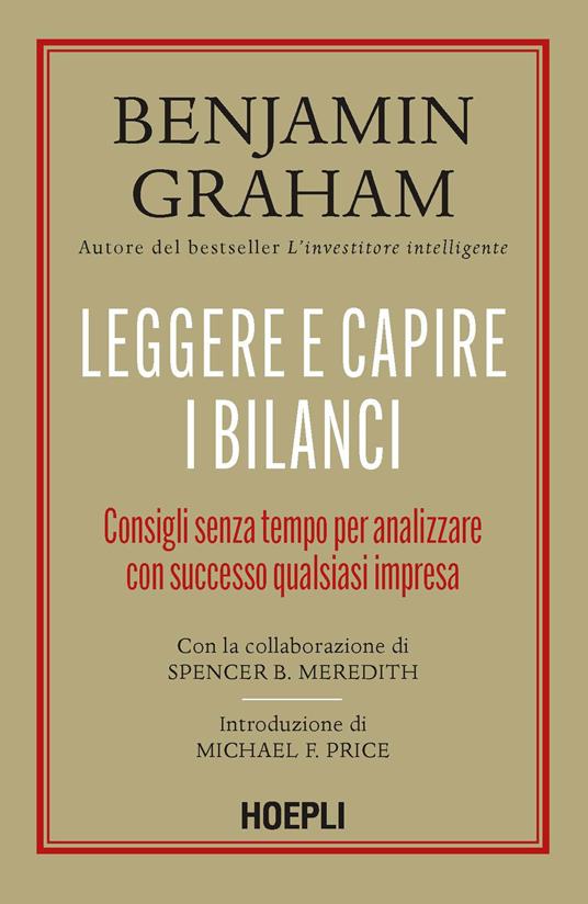 Leggere e capire i bilanci. Consigli senza tempo per analizzare con successo qualsiasi impresa - Benjamin Graham,Spencer B. Meredith - copertina