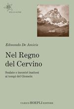 Nel regno del Cervino. Scalate e incontri inattesi ai tempi del Giomein