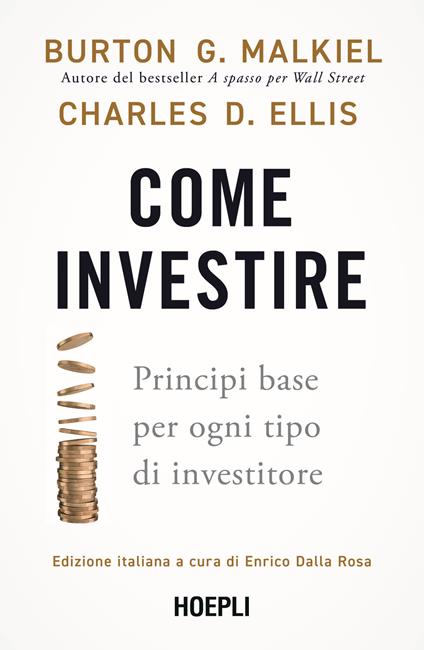 Come investire. Principi base per ogni tipo di investitore - Charles D. Ellis,Burton G. Malkiel,Enrico Dalla Rosa - ebook