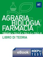 Hoepli test. Agraria, Biologia, Farmacia TOLC-AV, TOLC-S, TOLC-F, TOLC-B. Libro di teoria con esercizi