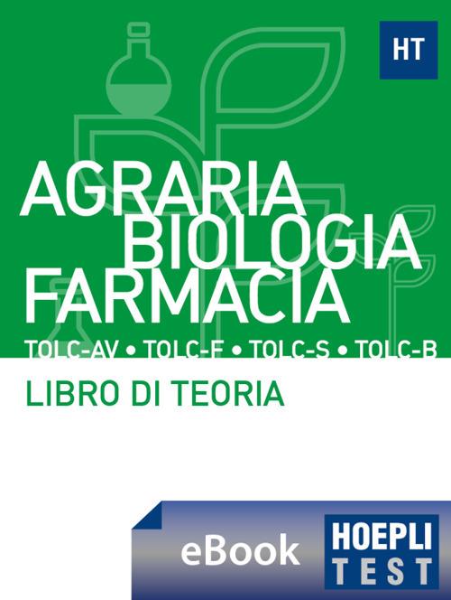 Hoepli test. Agraria, Biologia, Farmacia TOLC-AV, TOLC-S, TOLC-F, TOLC-B.  Libro di teoria con esercizi - Hoepli Ulrico, - Ebook - EPUB2 con Adobe DRM