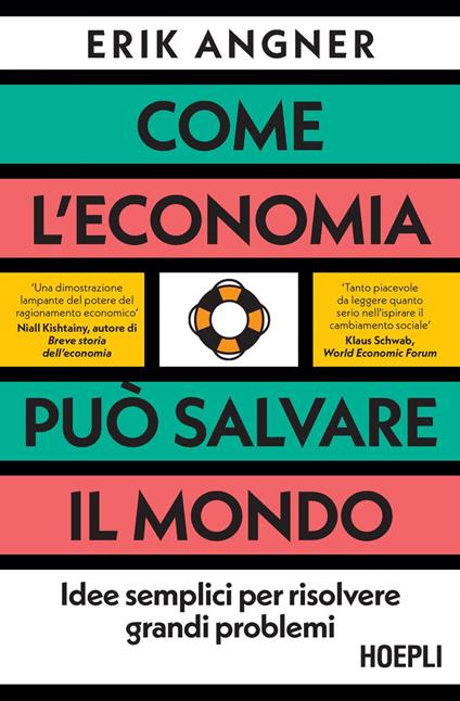 Come l'economia può salvare il mondo. Idee semplici per risolvere grandi problemi - Erik Angner,Luciano Canova - ebook