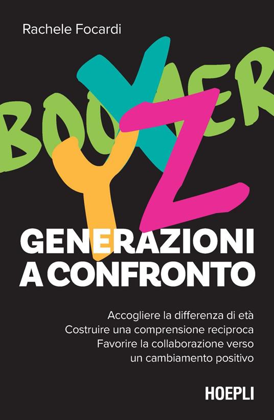 Generazioni a confronto. Accogliere la differenza di età. Costruire una comprensione reciproca. Favorire la collaborazione verso un cambiamento positivo - Rachele Focardi,Sara Galluccio - ebook