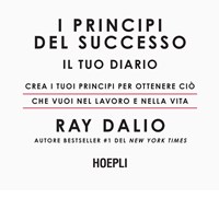 I principi del successo : Dalio, Ray, Galluccio, Sara