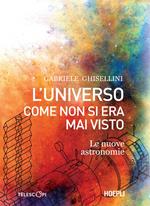 L' universo come non si era mai visto. Le nuove astronomie