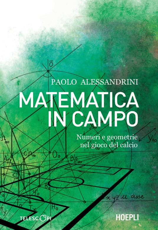 Matematica in campo. Numeri e geometrie nel gioco del calcio - Paolo Alessandrini - ebook