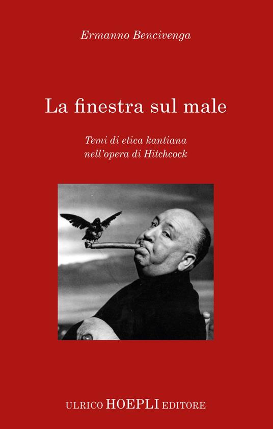 La finestra sul male. Temi di etica kantiana nell'opera di Hitchcock - Ermanno Bencivenga - ebook