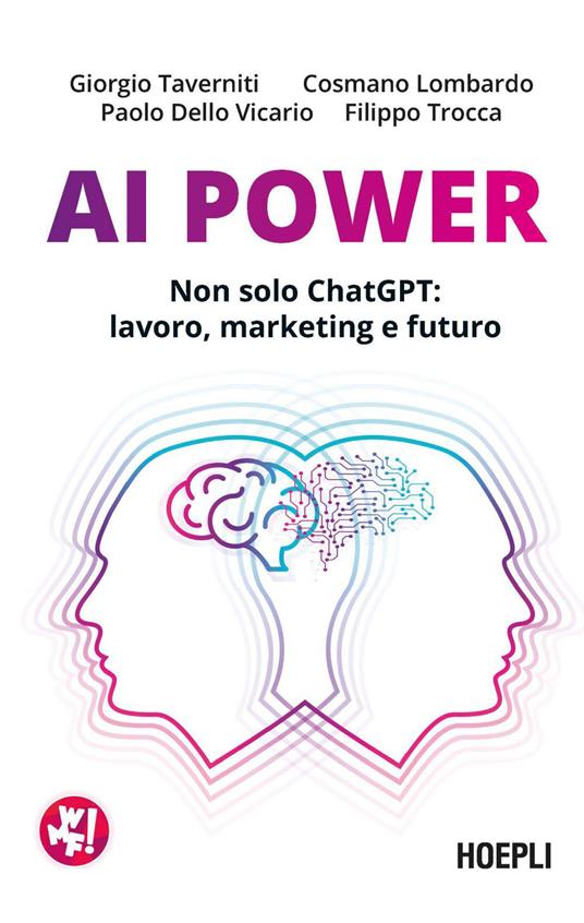 AI Power. Non solo ChatGPT: lavoro, marketing e futuro - Paolo Dello Vicario,Cosmano Lombardo,Giorgio Taverniti,Filippo Trocca - ebook