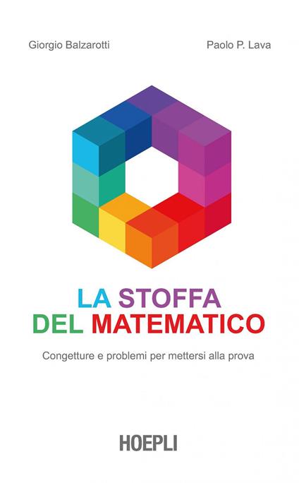 La stoffa del matematico. Congetture e problemi per mettersi alla prova - Giorgio Balzarotti,Paolo P. Lava - ebook