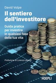 Il sentiero dell'investitore. Guida pratica per investire in qualsiasi fase della tua vita