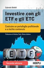 Investire con gli ETF e gli ETC. Costruire un portafoglio profittevole e a rischio contenuto