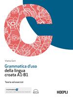 Grammatica d'uso della lingua croata A1-B1. Teoria ed esercizi. Con ebook. Con espansione online. Con File audio online