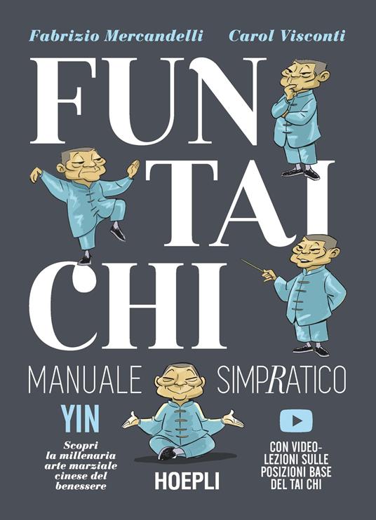 Fun Tai Chi. Manuale simpratico. Scopri la millenaria arte marziale del benessere. Con video-lezioni - Fabrizio Mercandelli,Carol Visconti - copertina