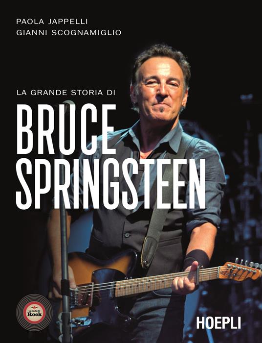 La grande storia di Bruce Springsteen - Paola Jappelli,Giovanni Scognamiglio - copertina