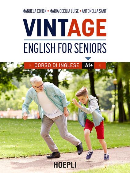 VintAge. English for seniors. Corso di inglese A1+ - Manuela Cohen,Maria Cecilia Luise,Antonella Santi - copertina