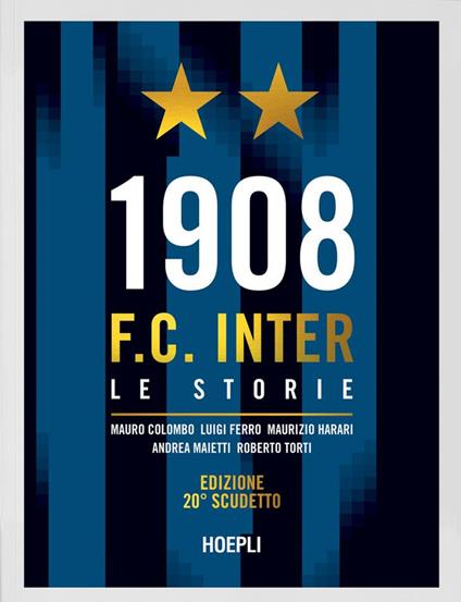 1908 F.C. Inter. Le storie - Mauro Colombo,Luigi Ferro,Maurizio Harari,Andrea Maietti - ebook